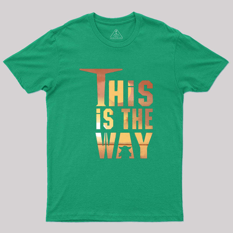 This is the Way Geek T-Shirt