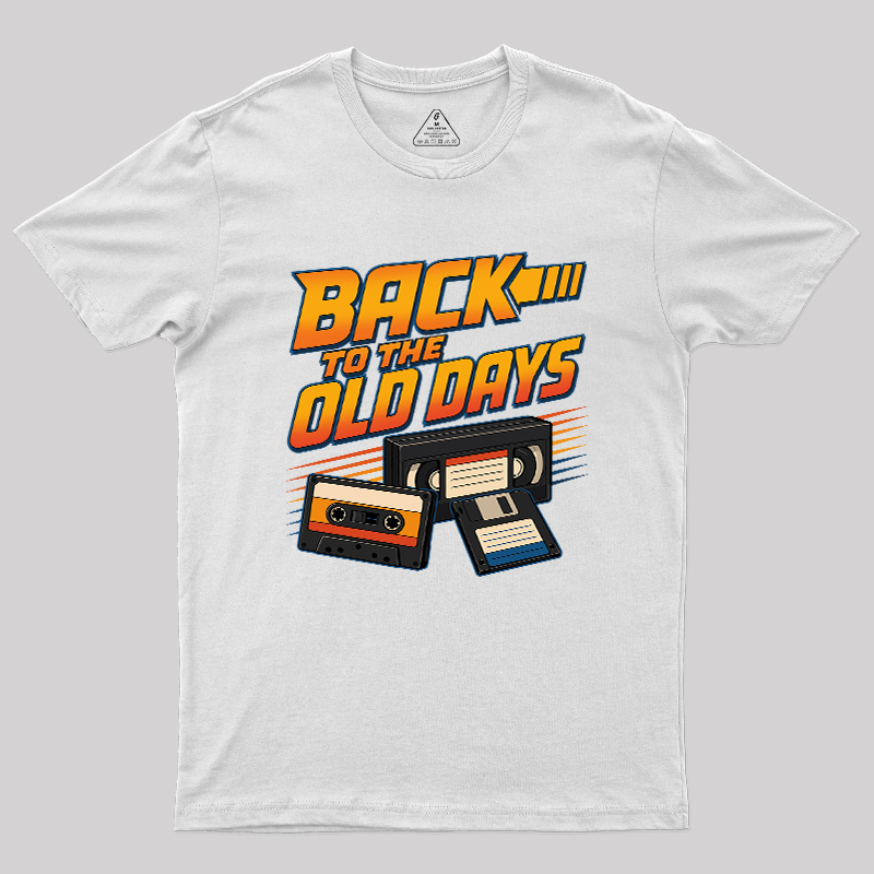 Back To The Old Days Geek T-Shirt