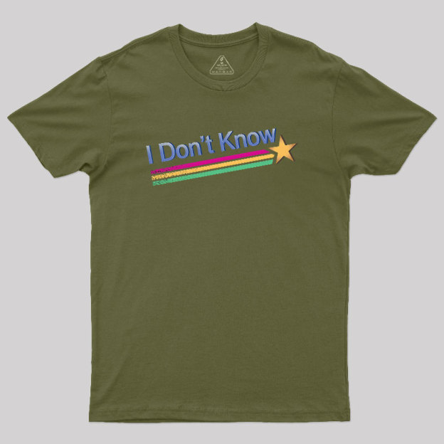 I Don't Know Geek T-Shirt
