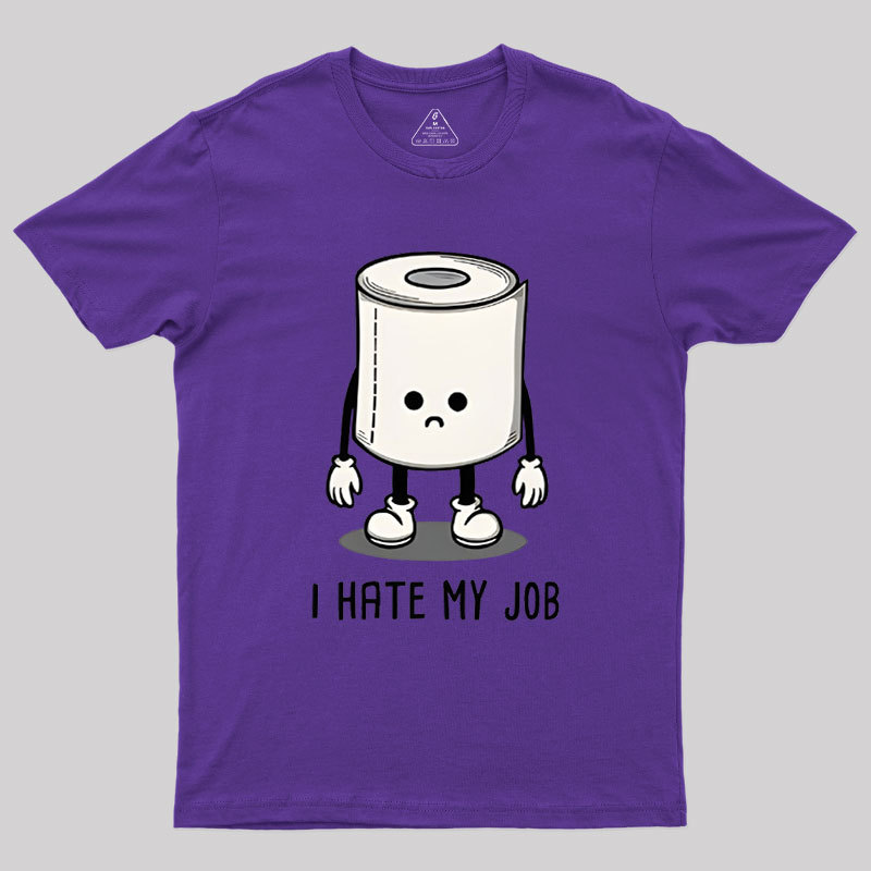 I Hate My Job Geek T-Shirt