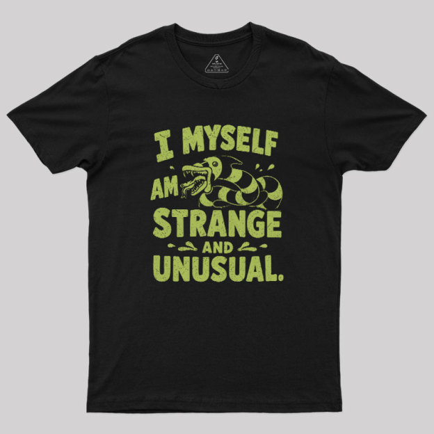 I Myself Am Strange And Unusual Geek T-Shirt