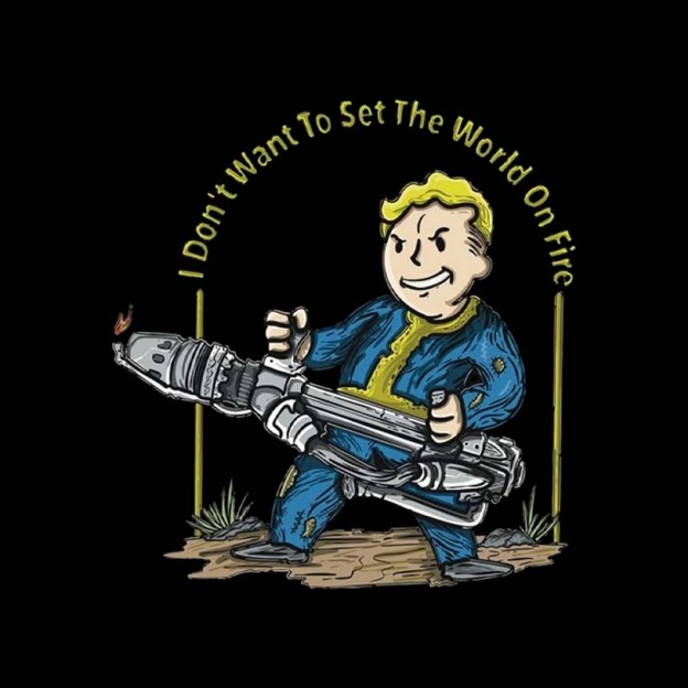 I Do Not Want To Set The World On Fire Geek T-Shirt