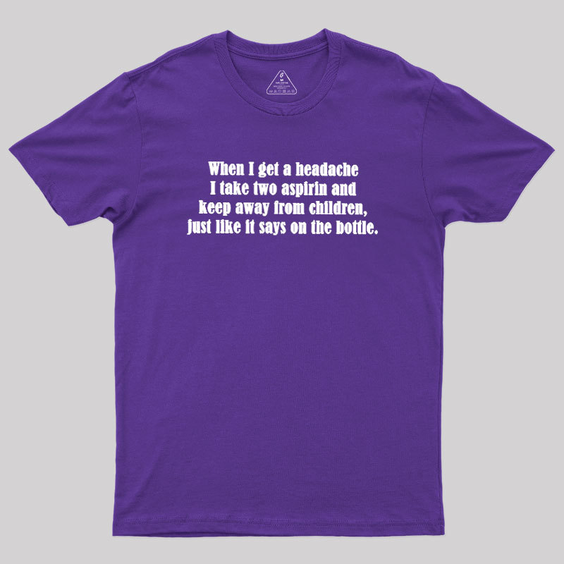 Funny Headache Quote Geek T-Shirt