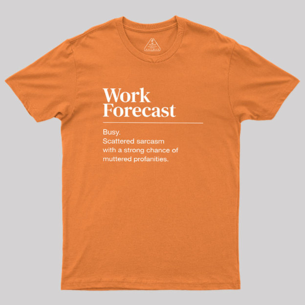 Work Forecast Geek T-Shirt