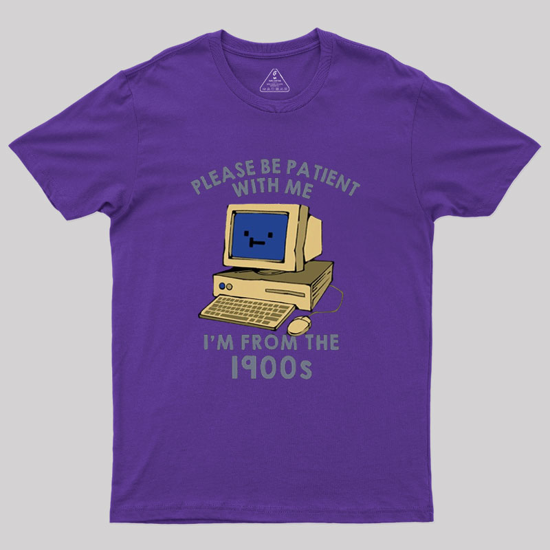 Please be Patient With Me Geek T-Shirt
