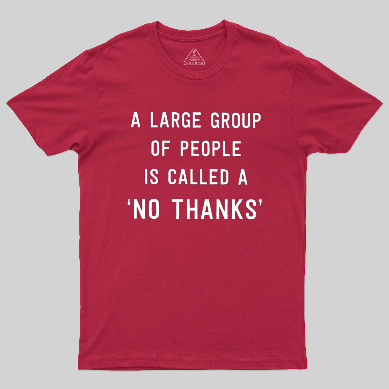 No Thanks To Large Group People Geek T-Shirt