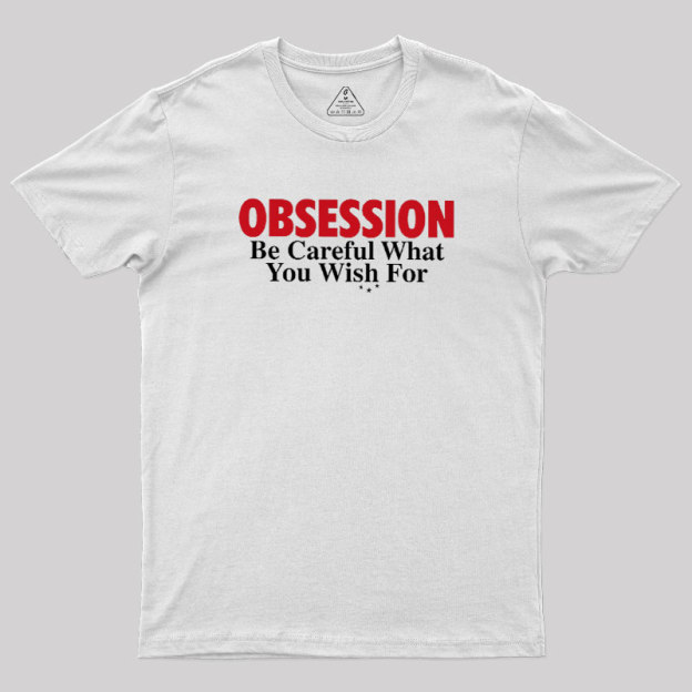 Be Careful What You Wish For Geek T-Shirt