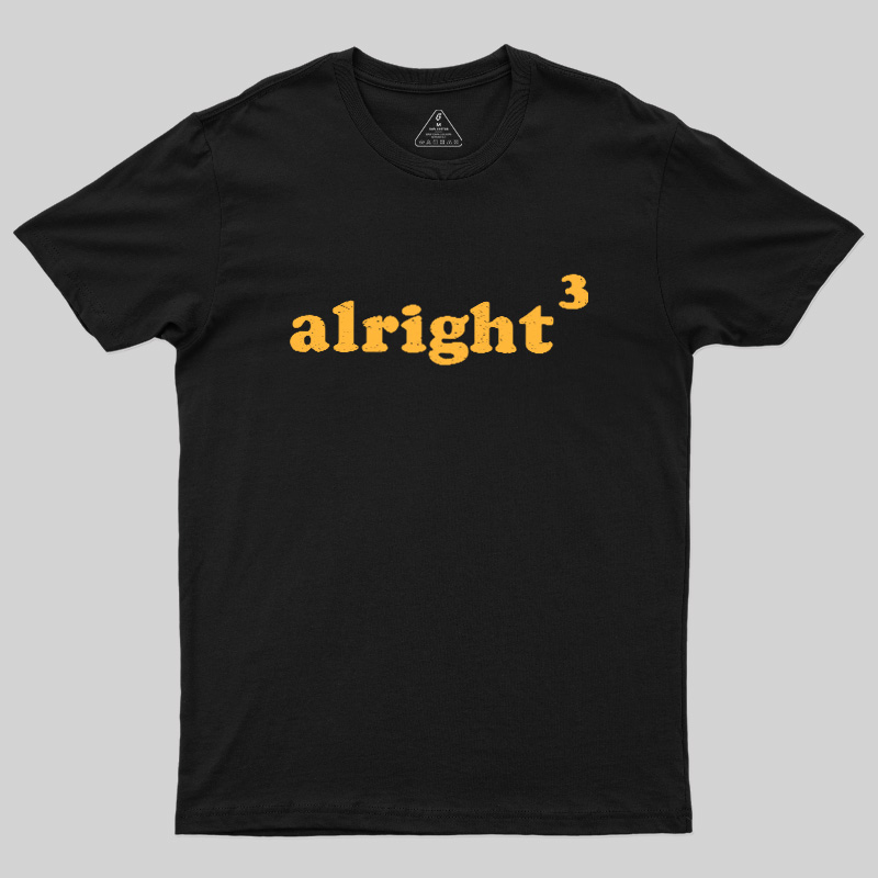 Alright3 Geek T-Shirt