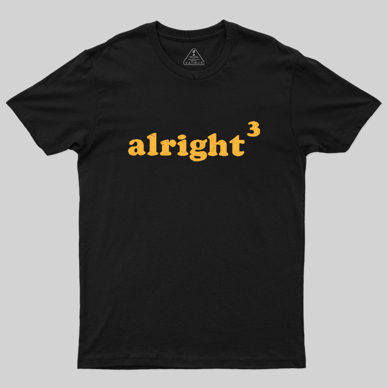 Alright3 Geek T-Shirt