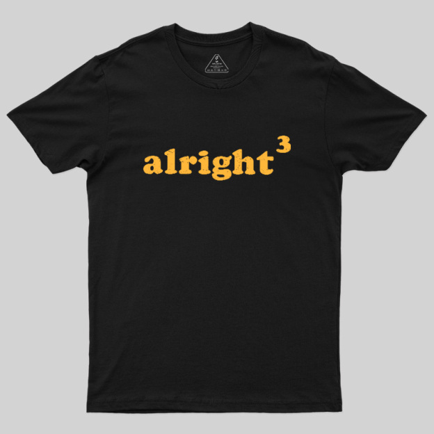 Alright3 Geek T-Shirt