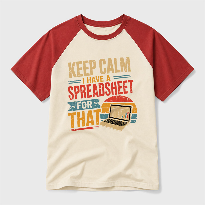 Keep Calm I Have A Spreadsheet For That Geek Retro Raglan T-Shirt