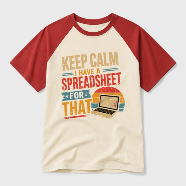 Keep Calm I Have A Spreadsheet For That Geek Retro Raglan T-Shirt