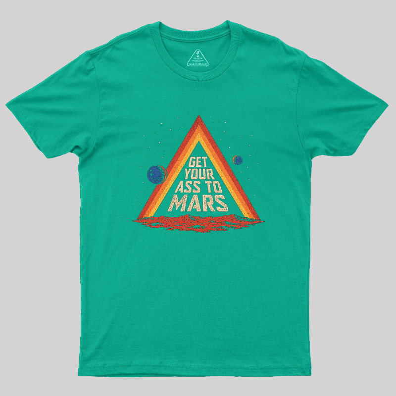 Get Your Ass To Mars Geek T-Shirt