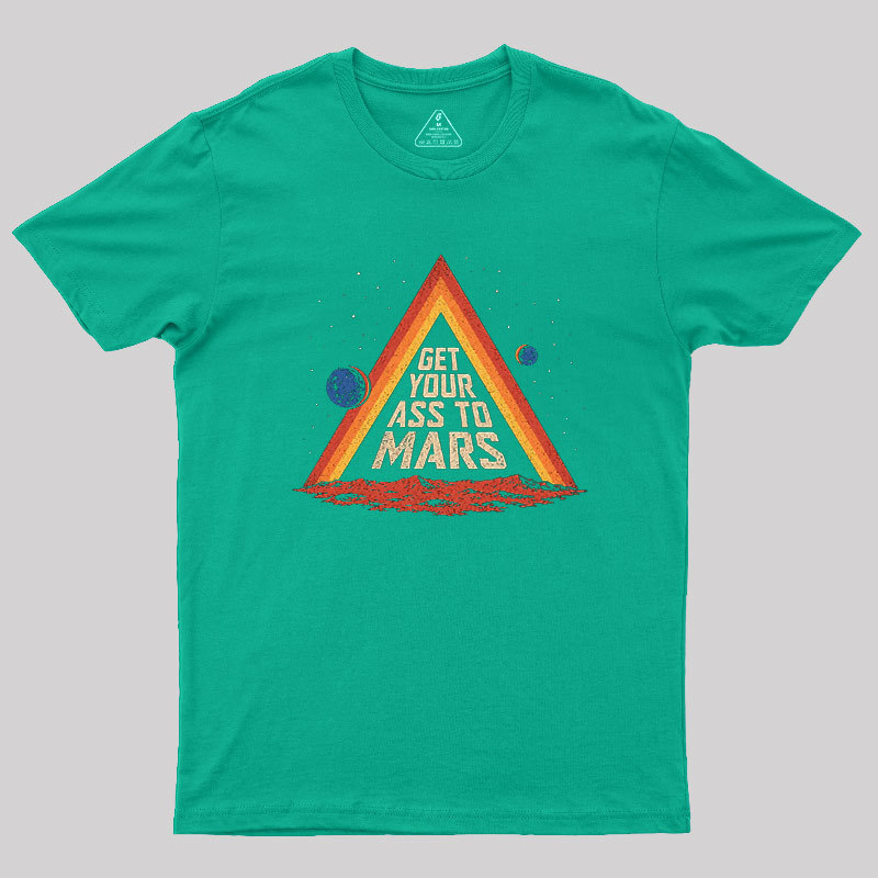 Get Your Ass To Mars Geek T-Shirt