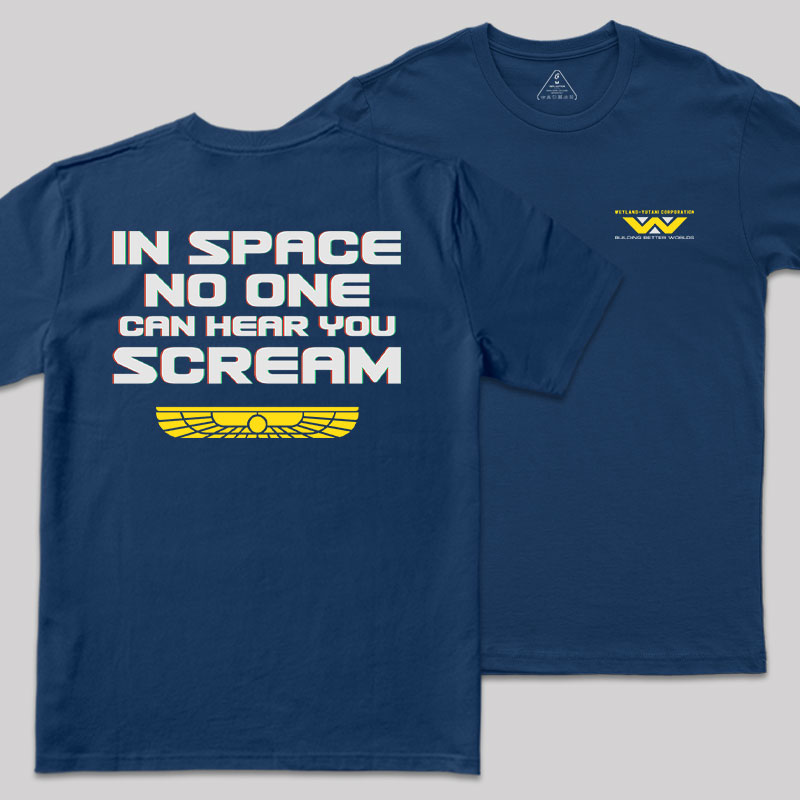 In Space No One Can Hear Your Scream Front and Back Printed Geek T-Shirt