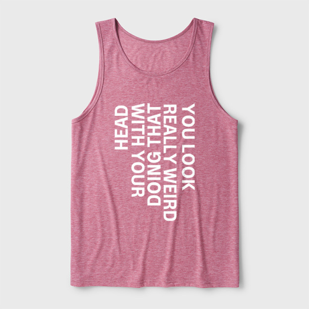 You Look Really Weird Ultra Soft Heather Tank