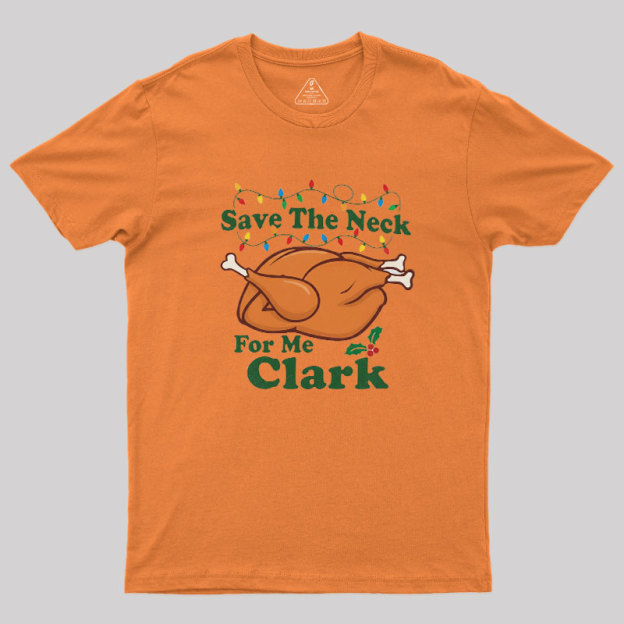 Save The Neck For Me Geek T-Shirt