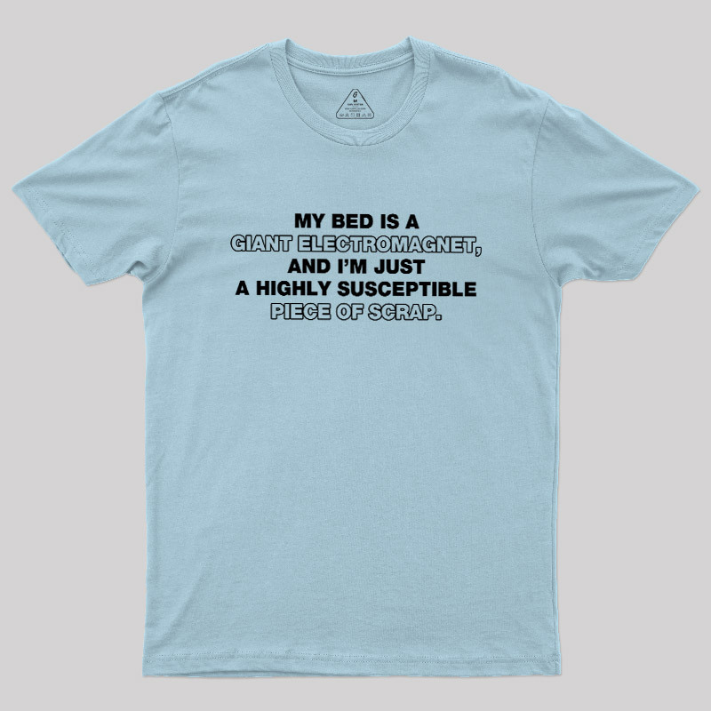 The Irresistible Pull of the Bed Geek T-Shirt