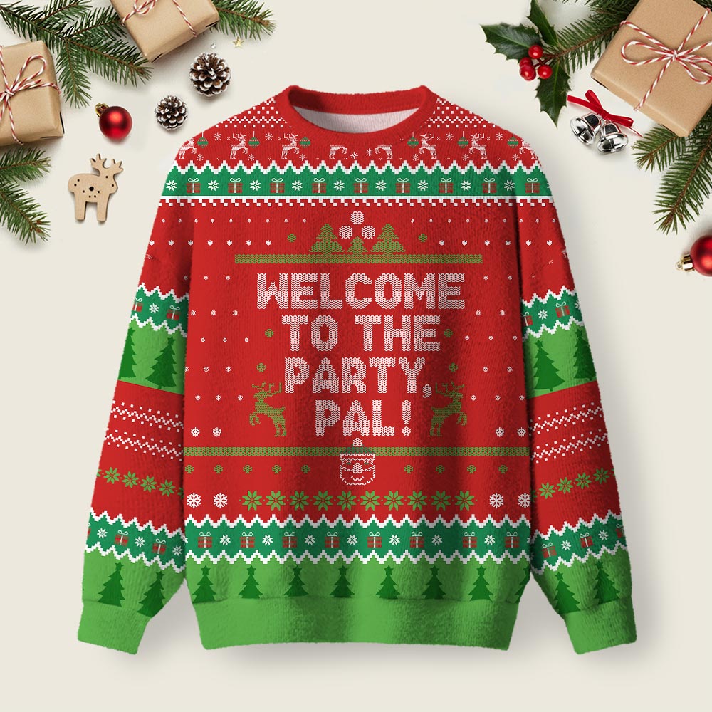 Welcome to the Party Pal Ugly Christmas Sweater Sweatshirt