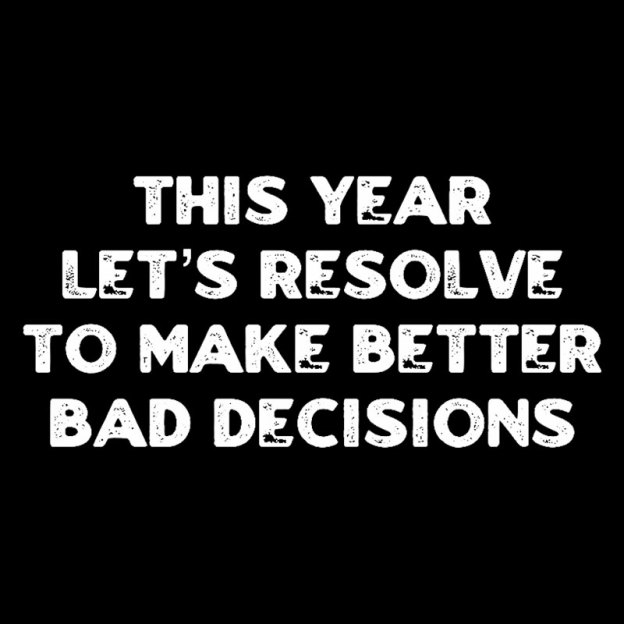 To Make Better Bad Decisions Geek T-Shirt
