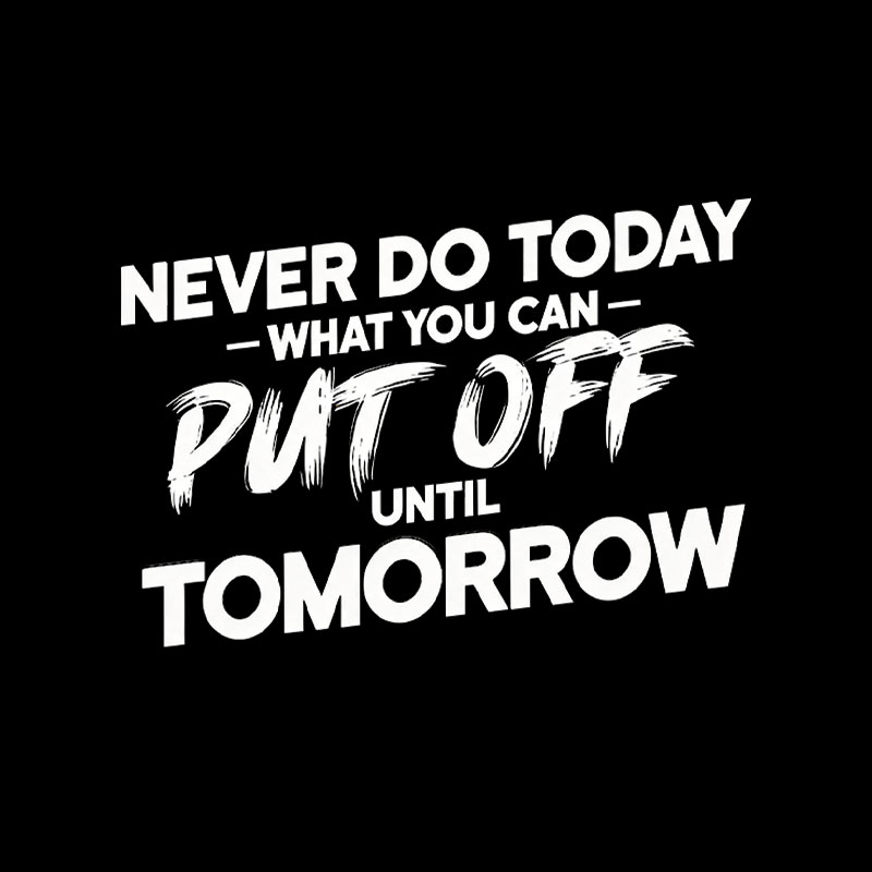 Put Off Until Tomorrow Geek T-Shirt