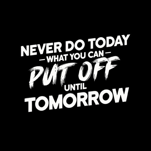 Put Off Until Tomorrow Geek T-Shirt