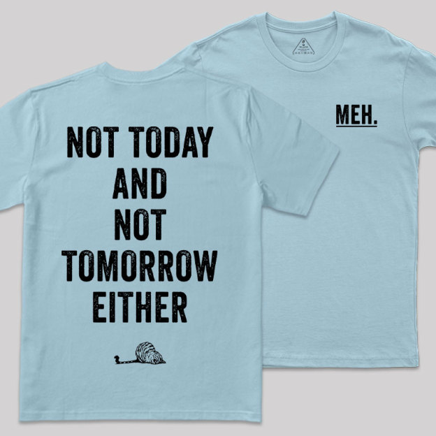 MEH Not Today Front and Back Printing Geek T-Shirt