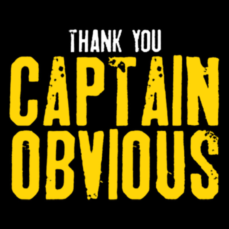 Thank You Captain Obvious Geek T-Shirt