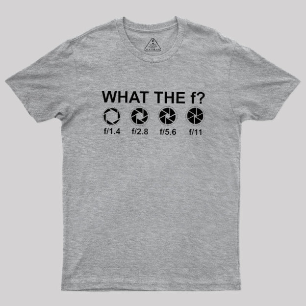 What the F Geek T-Shirt