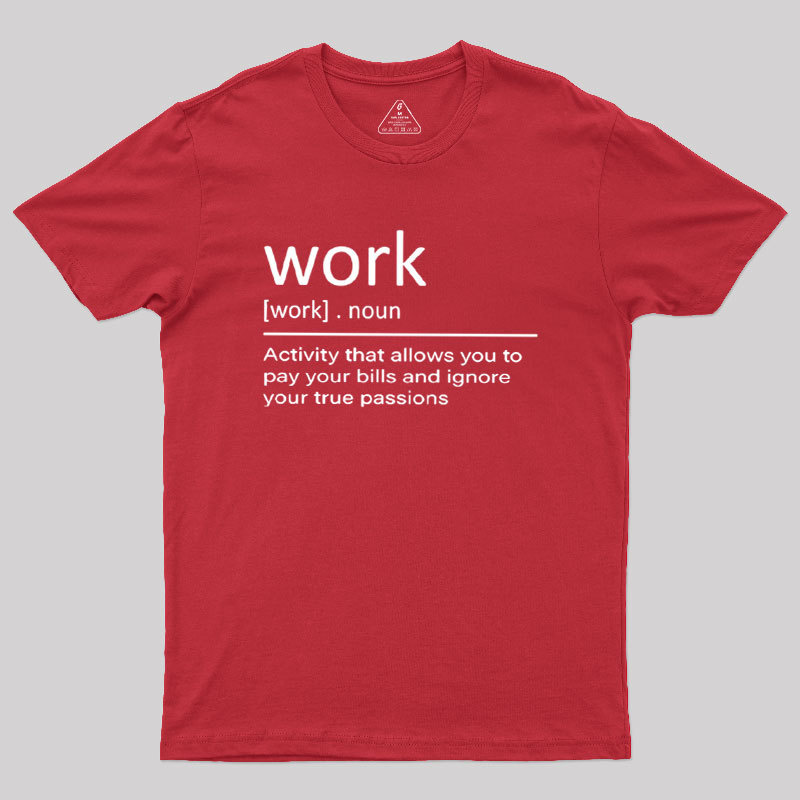 Work Definition Geek T-Shirt