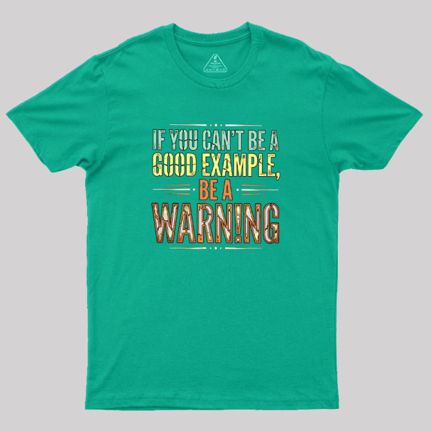 The?Warning?Quote Geek T-Shirt