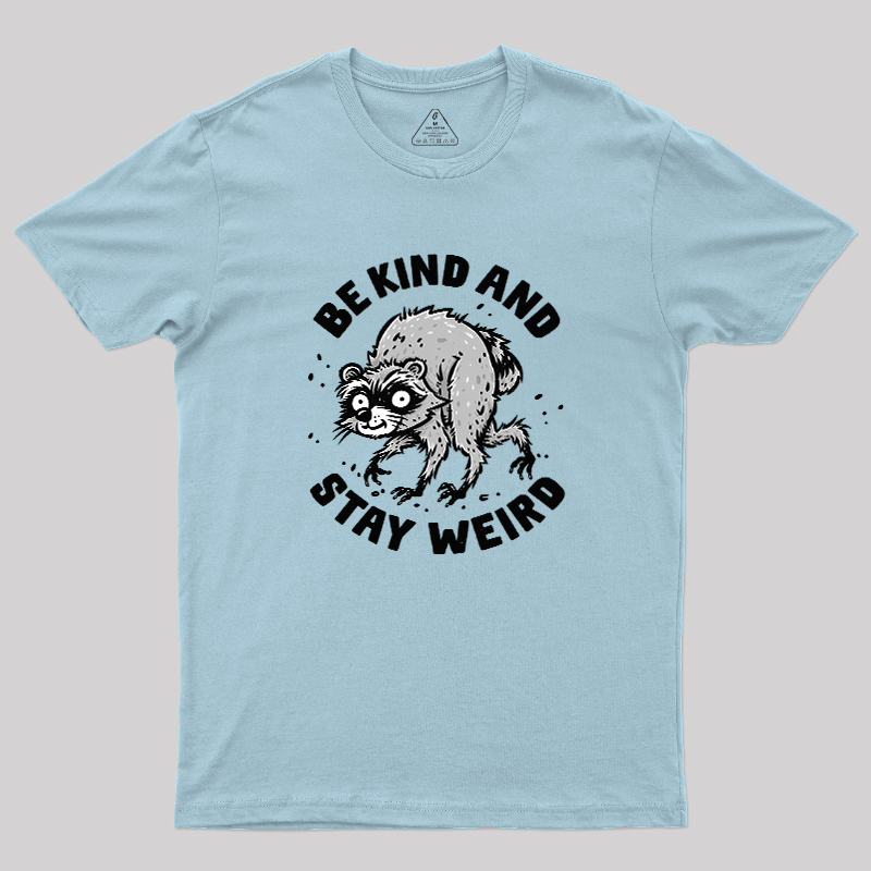 Be Kind And Stay Werid Funny Geek T-Shirt