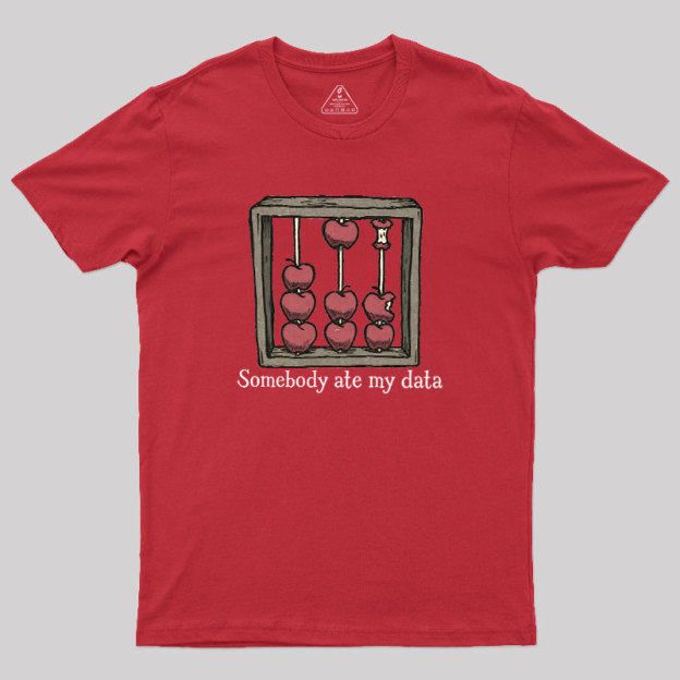 Somebody Ate My Data Geek T-Shirt