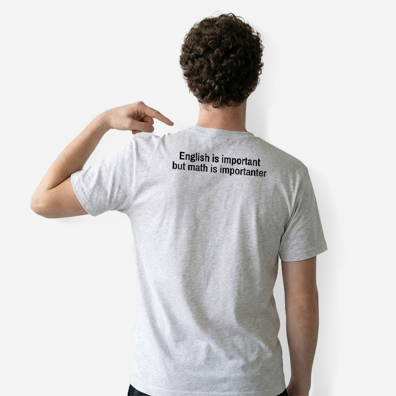 Math Is Importanter Front and Back Printed T-Shirt
