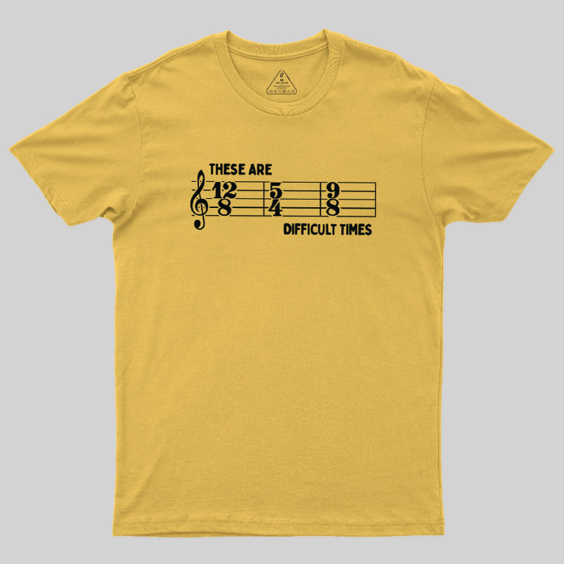 These Are Difficult Times Geek T-Shirt