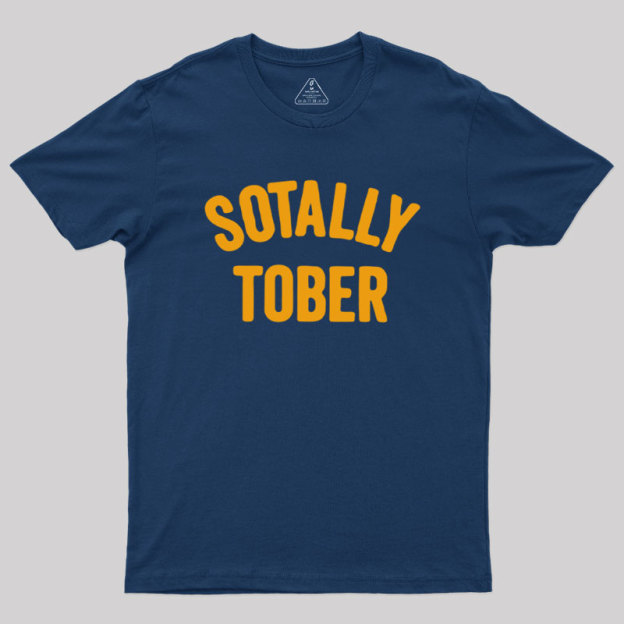 Sotally Tober Geek T-Shirt