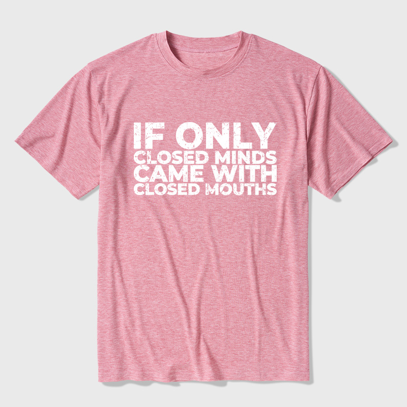 If Only Closed Minds Came With Closed Mouths Ultra Soft Heather Tee