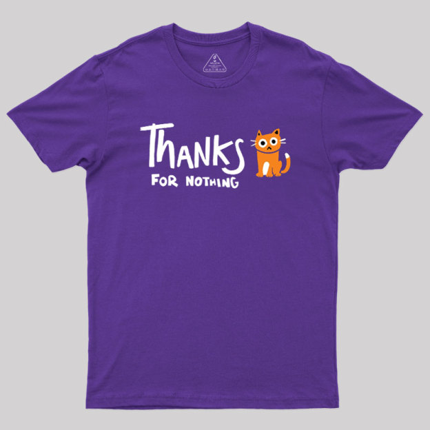 Thanks For Nothing Geek T-Shirt