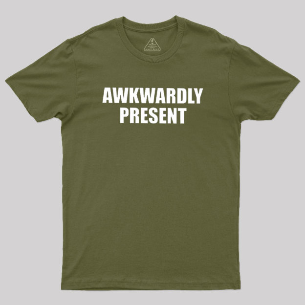 Awkwardly Present Geek T-Shirt