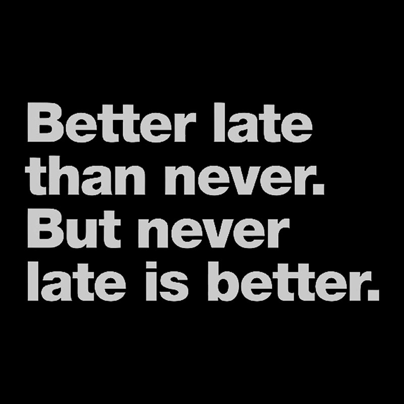 Better Late Than Never Geek T-Shirt