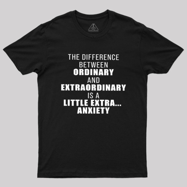The Difference Between Ordinary And Extraordinary Geek T-Shirt