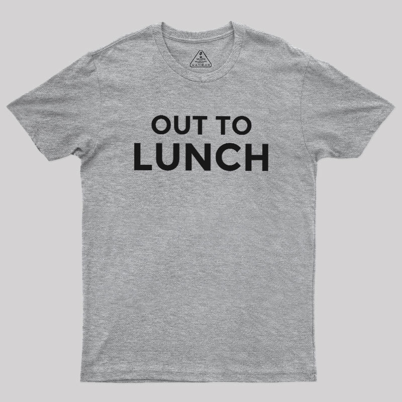 Out To Lunch Geek T-Shirt