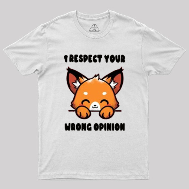 Wrong Opinion Geek T-Shirt