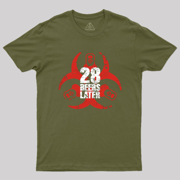 28 Beers Later Geek T-Shirt