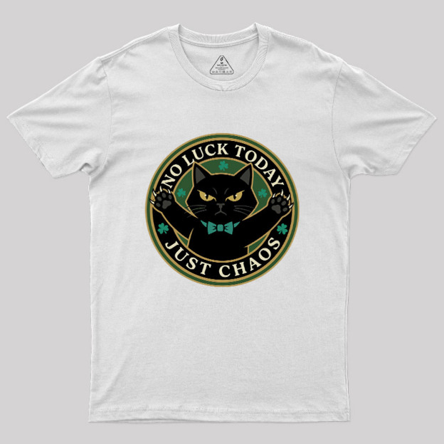 No Luck Today Geek T-Shirt