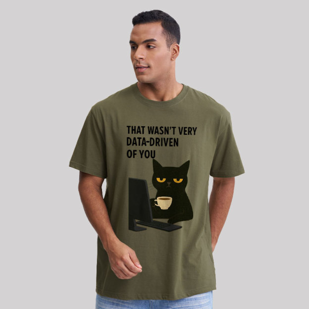 That Wasn't Very Data Driven Of You Geek T-Shirt