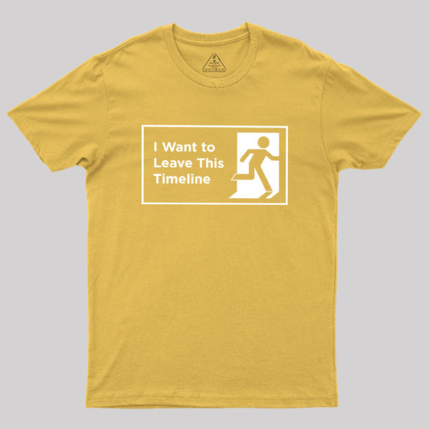 I Want to Leave This Timeline Geek T-Shirt