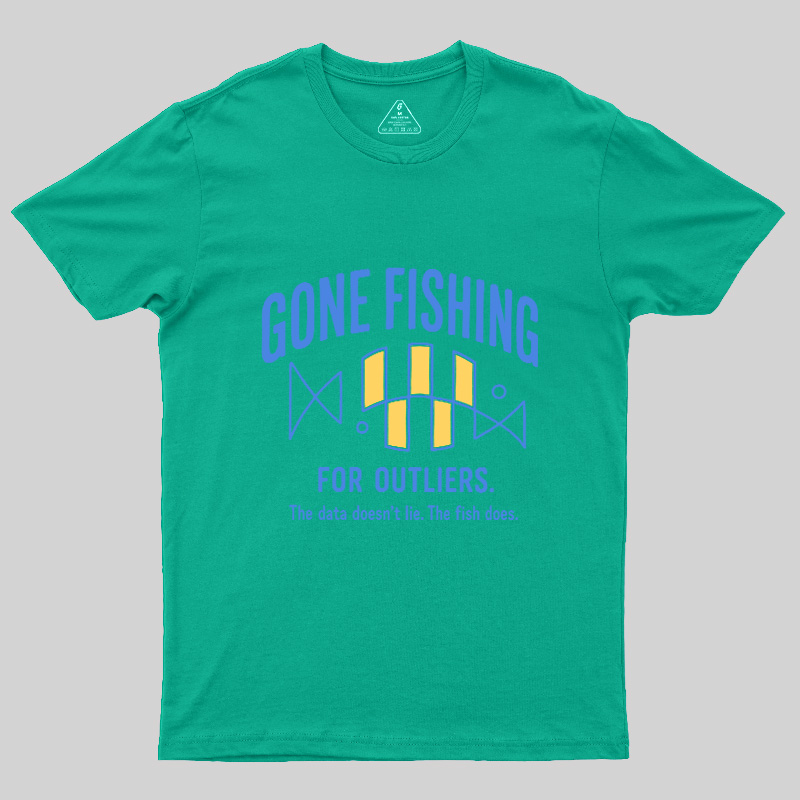 Gone Fishing For Outliers Geek T-Shirt
