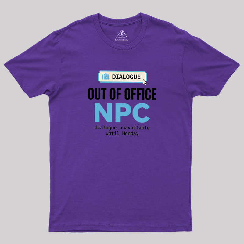 Out Of Office NPC Geek T-Shirt
