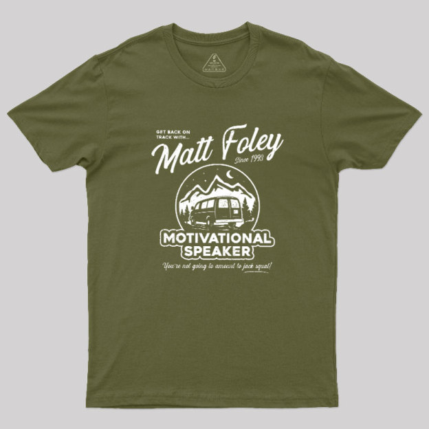 Matt Foley Motivational Speaker Geek T-Shirt